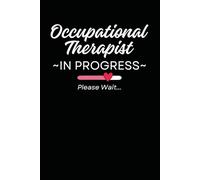 Occupational Therapist In Progress OT Student: 6 x 9 Blank Lined Notebook Journal - Occupational Therapy Student Gifts, Funny Occupational Therapist Gift For Office Coworkers, Employees, Team