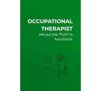 OCCUPATIONAL THERAPIST: WE PUT THE "FUN" IN FUNCTIONAL.: Notebook for Occupational Therapist | Blank Pages | Minimalist & Professional, With a Touch of Humor Journal for Daily Use