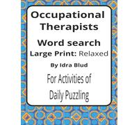 Occupational Therapists Large Print Word Search: Occupational Therapy Word Searches with Large Print about Function, Daily Living Skills, Rehab Goals ... Presents: Worklife Series by Idra Blud)