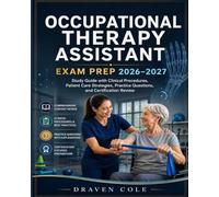 Occupational Therapy Assistant Exam Prep 2026-2027: Study Guide with Clinical Procedures, Patient Care Strategies, Practice Questions, and Certification Review
