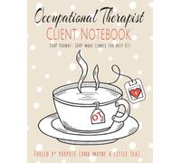 Occupational Therapy Client Notebook: SOAP Formatted 2-page structured Progress Workbook | Keeping OT's and Future OT's Organized | 8.5 x 11 | 151 Pages | Great for Work or Internships