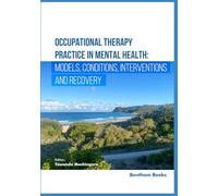 Occupational Therapy Practice in Mental Health: Models, Conditions, Interventions, and Recovery