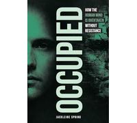 OCCUPIED: How the Human Mind Is Overtaken Without Resistance