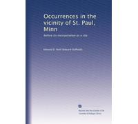 Occurrences in the vicinity of St. Paul, Minn: before its incorporation as a city