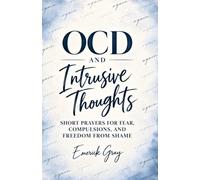 OCD and Intrusive Thoughts: Short Prayers for Fear, Compulsions, and Freedom From Shame