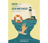 OCD and the New ULR Method™: A Simple Science-Inspired Strategy That May Bring Immediate Relief