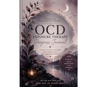 OCD Exposure Therapy Progress Journal: A space to face your fears, build resilience & reclaim your freedom