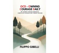 OCD - OWNING COURAGE DAILY: My journey through obsessive-compulsive disorder and toward freedom