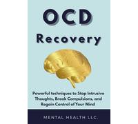 OCD: Recovery, Powerful techniques to Stop Intrusive Thoughts, Break Compulsions, and Regain Control of Your Mind