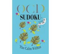 OCD Sudoku Puzzle Book: Sudoku Puzzles for Individuals with OCD | The Calm Within | 6x9 Inches, 110 Pages | 50+ Puzzles | Solutions Included