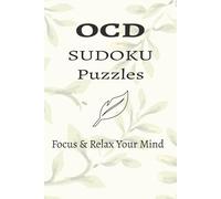 OCD Sudoku Puzzle Book: Sudoku Puzzles for OCD & Anxiety| Help Ground the Mind, Calm, Nerves, and Focus| 6x9 Inches, 110 Pages|50+ Puzzles| Solutions Included| 10 Bonus Mantras