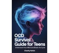 OCD Survival Guide for Teens: Understand Your Mind and Break the Cycle