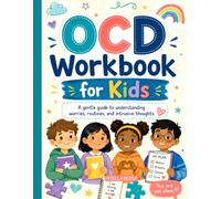 OCD Workbook For Kids: Fun CBT and ERP Activities to Manage Intrusive Thoughts Reduce Worries Build Coping Skills and Grow Confidence.