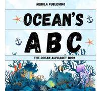 Ocean ABC: A Fun and Educational Ocean Alphabet Book Featuring Sea Creatures, Ocean Words, Colourful Illustrations, and Early Learning Activities for Toddlers, Pre-schoolers, and Kindergarten Kids