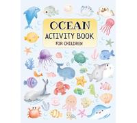 Ocean Activity Book for Children: Fun Sea Animal Mazes, Counting Games, Tracing, Coloring Pages, and Learning Activities