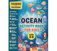 Ocean Activity Book for Kids Ages 3-5: A Fun Preschool Educational Activity Workbook for Ages 3-5 with Coloring, Mazes, Dot-to-Dot, Spot the Difference, Trace the Path, I Spy and More!