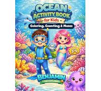 Ocean Activity Book for Kids Ages 3-5: Fun Coloring, Counting, Tracing and Mazes with Ocean Animals | Preschool Learning Workbook with Benjamin the Explorer (Benjamin the Explorer Adventures)