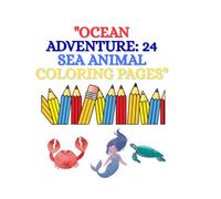 Ocean Adventure: 24 Sea Animal Coloring Pages: Fun and Easy Coloring for Kids Ages 3-5 - Discover, Learn, and Bring Sea Creatures to Life!