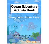Ocean Adventure Activity Book for Kids Ages 6-8: Coloring, Mazes, Puzzles and Ocean Fun