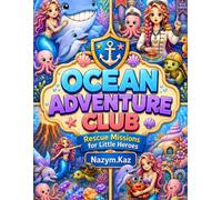 Ocean Adventure Club Rescue Missions for Little Heroes: Magical Rescue Adventures Under the Sea (Cozy Kawaii Ocean Universe)