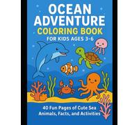 Ocean Adventure Coloring and Activity Book for Kids Ages 3-8: 40 Pages of Cute Sea Animals, Fun Facts, and Educational Games