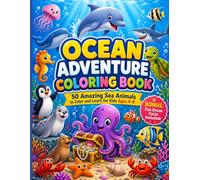 Ocean Adventure Coloring Book for Kids Ages 4-8: 50 Cute Sea Animals to Color and Learn | Fun Underwater Activity Book for Boys & Girls: Educational ... Learning for Preschool and young kids
