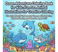 Ocean Adventure Coloring Book for Kids: Fun Sea Animal Illustrations for Creative Coloring: Dive into Playful Underwater Scenes with Dolphins, Whales, Sharks, and More for Ages 4-10