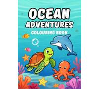 OCEAN ADVENTURE COLOURING BOOK: Fun Sea Life Facts and Undersea ColoUring Pages for Kids