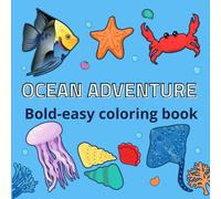 Ocean Adventure: Simple and Fun Sea Life Coloring Book for Kids and Adults, Bold Lines for Stress Relief and Creativity
