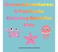 Ocean Adventures: A Fun Facts Coloring Book for Kids: Sea Animals, Educational Activity Book, Easy Coloring Pages