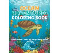 Ocean Adventures Coloring Book: Color & Discover Wonders of the Deep Sea, For Kids, Teens & Adults