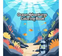Ocean Adventures Coloring Book: Dive Into 50+ Stunning Sea Scenes - Whales, Coral Reefs, Mermaids & More for Kids and Adults