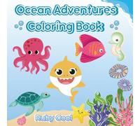 Ocean Adventures: Coloring Book For Kids: 45 bold and easy coloring pages, simple and large designs to relax with the ocean animal life for ages 4 to 10 years (Ruby Cool Coloring Books)