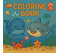 Ocean Adventures Coloring Book for Kids Ages 3-5: Cute Sea Creatures, Simple Designs, and Big Fun for Toddlers & Preschoolers - Perfect for Learning, Play, and Creativity!