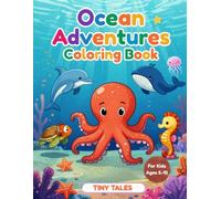 Ocean Adventures Coloring Book for Kids Ages 5-10: Fun and Easy Marine Animal Coloring Pages Featuring Dolphins, Whales, Sharks, Sea Turtles, Octopuses, Coral Reefs, and Underwater Ocean Scenes