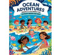 Ocean Adventures: Mazes & Coloring Fun - Activity Book for Kids: Explore Underwater Mazes, Color Sea Creatures & Dive into Screen-Free Fun - Perfect Gift for Ocean Lovers Ages 4-8