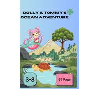 Ocean Adventures with Dolly & Tommy: The Adventures of Dolly the Dolphin and Tommy the Sea Turtle