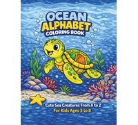 Ocean Alphabet Coloring Book: Cute Sea Creatures From A to Z - For Kids ages 3 to 8