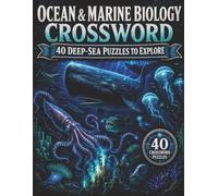 Ocean and Marine Biology Crossword: 40 Deep-Sea Puzzles: Large Print Crossword Puzzles for Science Lovers | Dive Into the World of Marine Life, Oceans, and Underwater Wonders