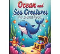 Ocean and Sea Creatures Coloring Book: Fun Underwater Adventures for Kids Ages 3-8