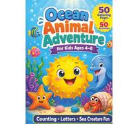 Ocean Animal Adventure: 50 Coloring Pages + 50 Activity Pages for Kids Ages 4-8 with Sea Creatures, Counting Games, and Letter Practice