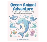 Ocean Animal Adventure: Coloring & Activity Book for Kids Age 3-10 Featuring Sea Creatures (Animal Kingdom Adventures)