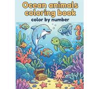 OCEAN ANIMAL COLORIN BOOK COLOR BY NUMBER: A Creative Ocean Adventure with Color by Number Marine Animals