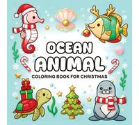 Ocean Animal Coloring Book For Christmas: 50 Beautiful Illustrations of Sea Creatures, Coral, and Festive Winter Scenes