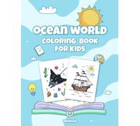 Ocean Animal Coloring Book for Kids: Ocean World: Fun and Easy Ocean Animal Coloring Pages Featuring Sea Turtles, Octopus, Sharks, Fish, Ships, ... More for Toddlers and Preschoolers Ages 3-6