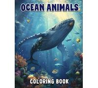 Ocean Animal Coloring Book: Reimagine The Sea Through Whimsical Marine Illustrations, From Drifting Fish To Detailed Reef Environments For Kids Ages 8-12 to Adults