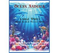 Ocean Animal Large Print Word Search Puzzle Book: 100 Sea Life Fun & Relaxing Puzzles, Adults, Seniors & Ocean Lovers