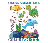 Ocean Animal Life Coloring Book: Sea water animals to color for all of aquamarine lovers in your life that love to color aquatic animals and scenery.