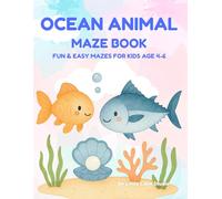Ocean Animal Maze Book for Kids Age 4-6: Fun & Easy Ocean Mazes for Preschoolers with Cute Sea Animals, Whales, Turtles, Dolphins & Fish (Little Calm Maze Adventures)