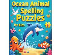 Ocean Animal Spelling Puzzles for Kids: Spot the Correct Spelling & Complete the Word: Activities, and Vocabulary Building Exercises for Kindergarten, Preschool, and Early Elementary Learners Ages 5-8